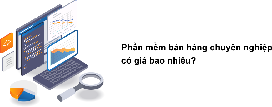 Phần mềm bán hàng chuyên nghiệp có giá bao nhiêu? Giá phần mềm bán hàng phụ thuộc vào số lượng người dùng, tính năng và các chi phí liên quan